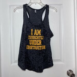 Ever Hottie Racerback Tank Top - Reads I AM CURRENTLY UNDER CONSTRUCTION